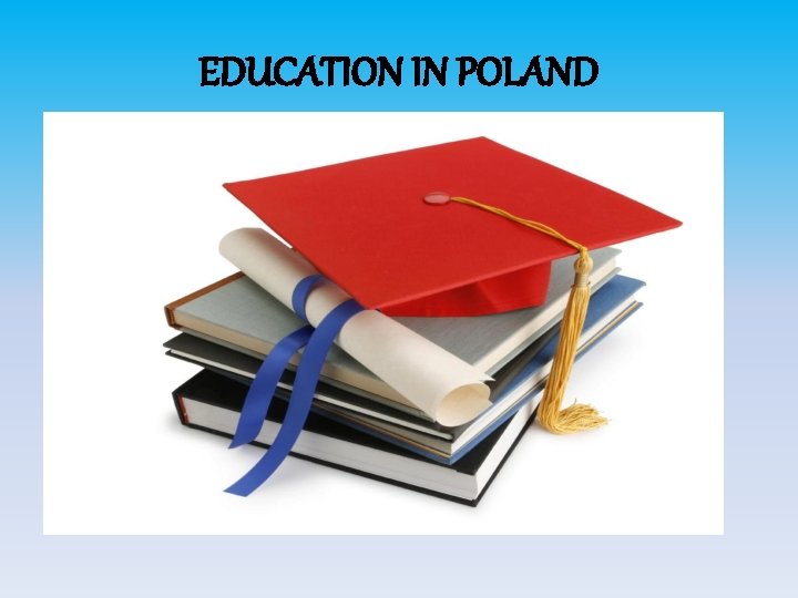 EDUCATION IN POLAND 