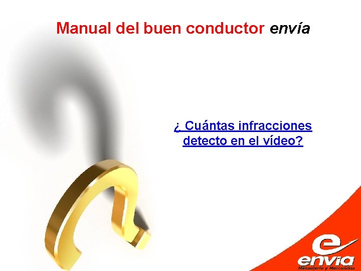 Manual del buen conductor envía ¿ Cuántas infracciones detecto en el vídeo? 