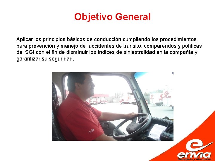 Objetivo General Aplicar los principios básicos de conducción cumpliendo los procedimientos para prevención y