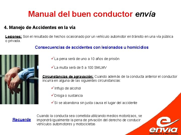 Manual del buen conductor envía 4. Manejo de Accidentes en la vía Lesiones: Son