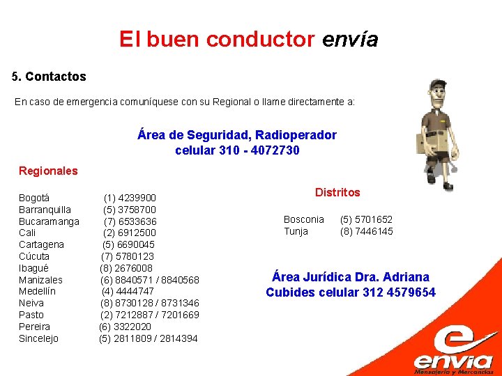 El buen conductor envía 5. Contactos En caso de emergencia comuníquese con su Regional