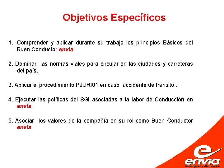 Objetivos Específicos 1. Comprender y aplicar durante su trabajo los principios Básicos del Buen