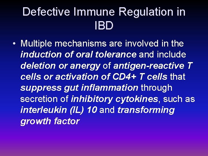 Defective Immune Regulation in IBD • Multiple mechanisms are involved in the induction of