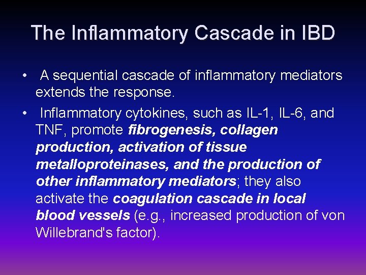 The Inflammatory Cascade in IBD • A sequential cascade of inflammatory mediators extends the