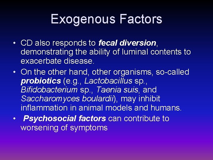 Exogenous Factors • CD also responds to fecal diversion, demonstrating the ability of luminal