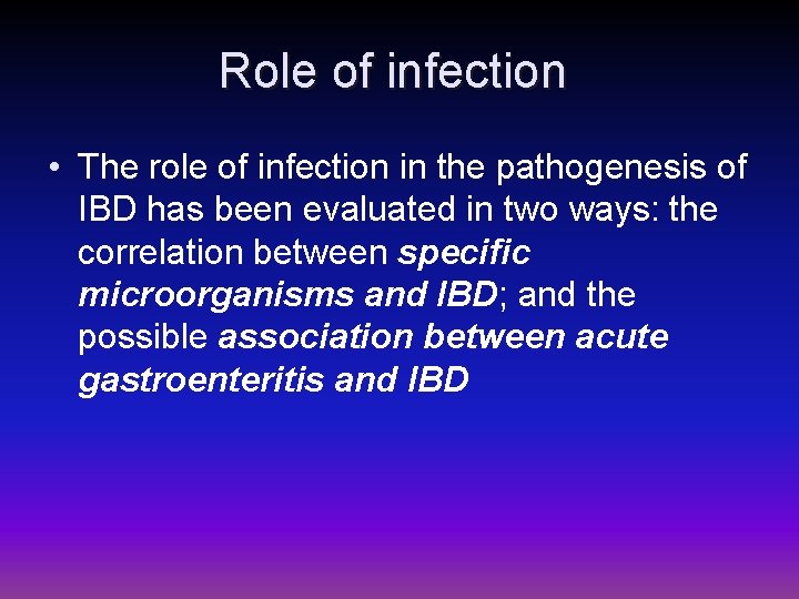 Role of infection • The role of infection in the pathogenesis of IBD has