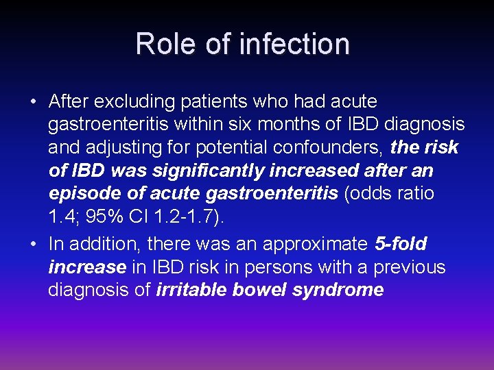 Role of infection • After excluding patients who had acute gastroenteritis within six months