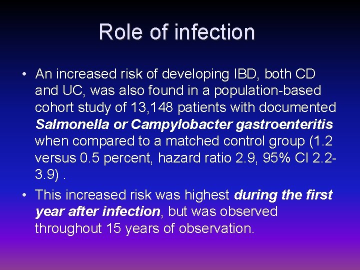 Role of infection • An increased risk of developing IBD, both CD and UC,