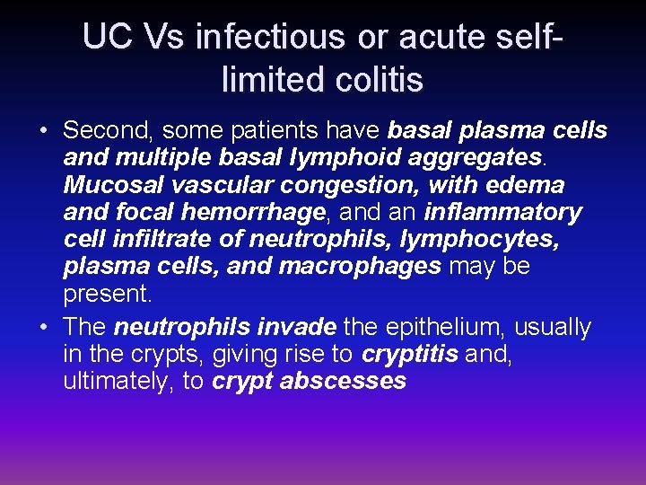 UC Vs infectious or acute selflimited colitis • Second, some patients have basal plasma
