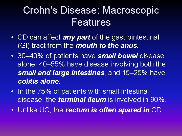 Crohn's Disease: Macroscopic Features • CD can affect any part of the gastrointestinal (GI)