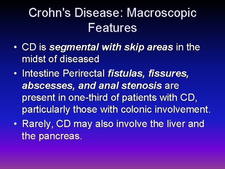Crohn's Disease: Macroscopic Features • CD is segmental with skip areas in the midst