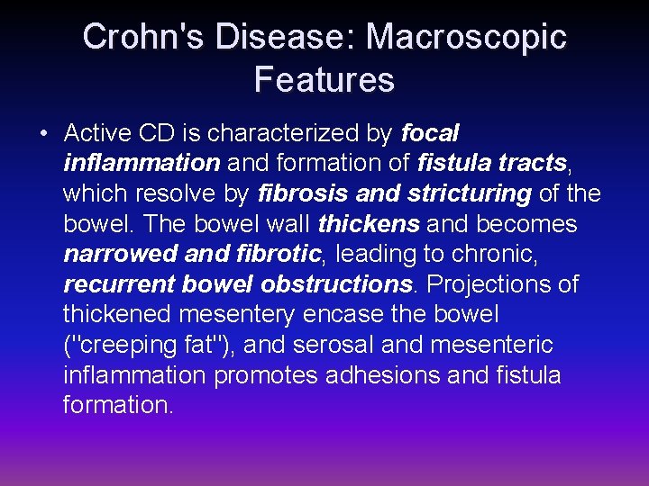 Crohn's Disease: Macroscopic Features • Active CD is characterized by focal inflammation and formation