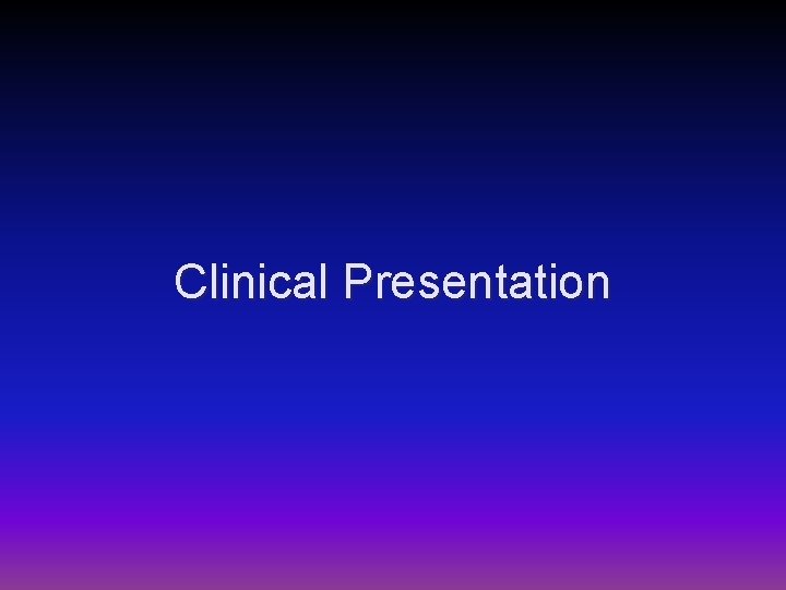 Clinical Presentation 