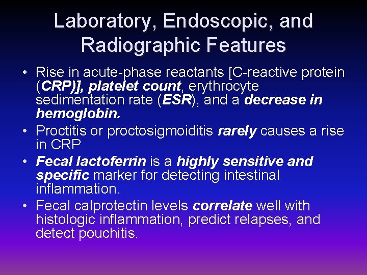 Laboratory, Endoscopic, and Radiographic Features • Rise in acute-phase reactants [C-reactive protein (CRP)], platelet