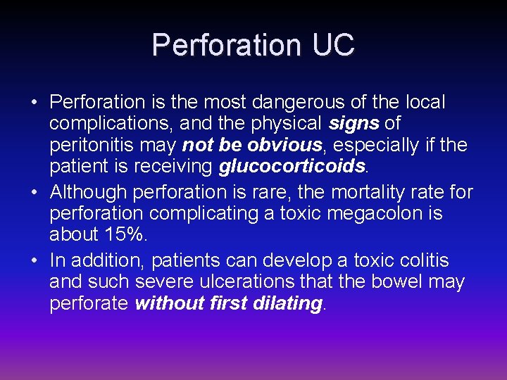 Perforation UC • Perforation is the most dangerous of the local complications, and the