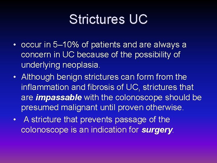 Strictures UC • occur in 5– 10% of patients and are always a concern
