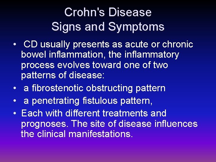 Crohn's Disease Signs and Symptoms • CD usually presents as acute or chronic bowel