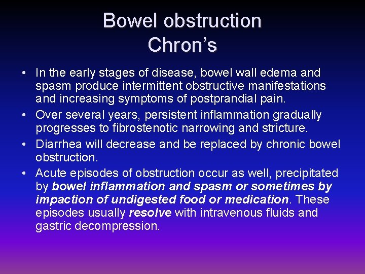 Bowel obstruction Chron’s • In the early stages of disease, bowel wall edema and