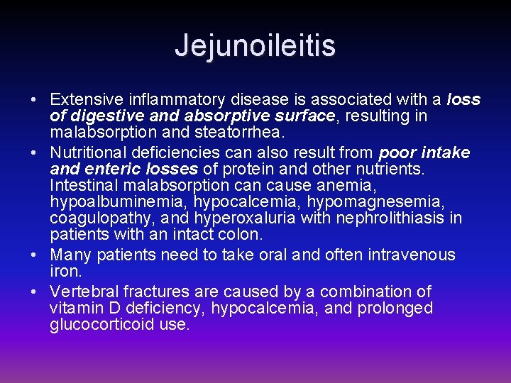 Jejunoileitis • Extensive inflammatory disease is associated with a loss of digestive and absorptive