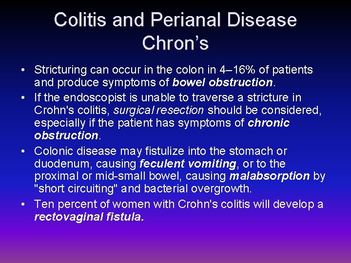 Colitis and Perianal Disease Chron’s • Stricturing can occur in the colon in 4–