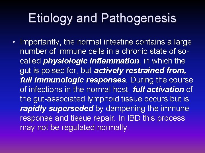 Etiology and Pathogenesis • Importantly, the normal intestine contains a large number of immune