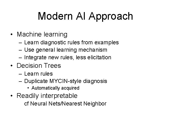 Modern AI Approach • Machine learning – Learn diagnostic rules from examples – Use