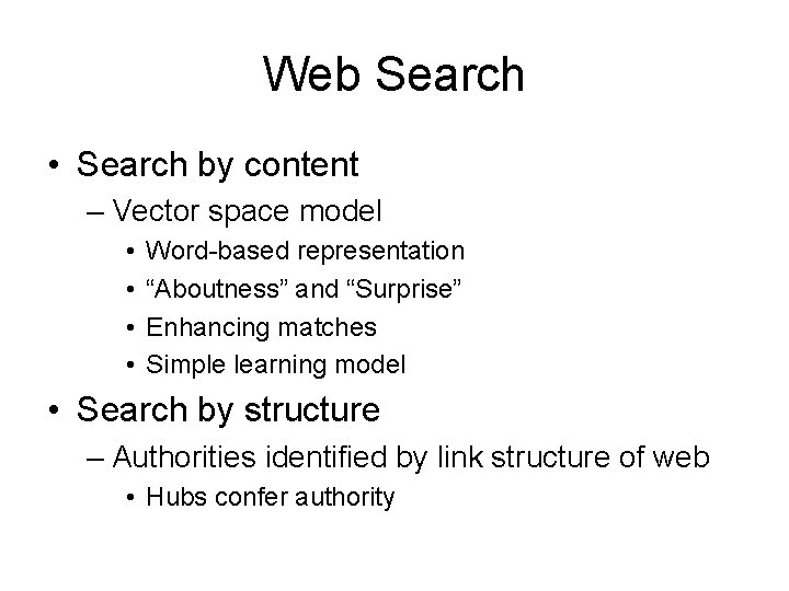 Web Search • Search by content – Vector space model • • Word-based representation