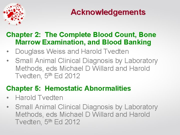 Acknowledgements Chapter 2: The Complete Blood Count, Bone Marrow Examination, and Blood Banking •