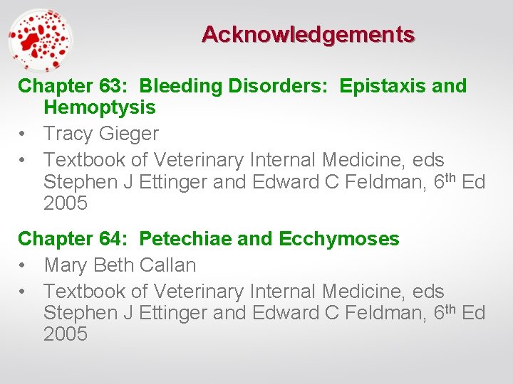 Acknowledgements Chapter 63: Bleeding Disorders: Epistaxis and Hemoptysis • Tracy Gieger • Textbook of