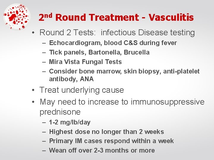 2 nd Round Treatment - Vasculitis • Round 2 Tests: infectious Disease testing –