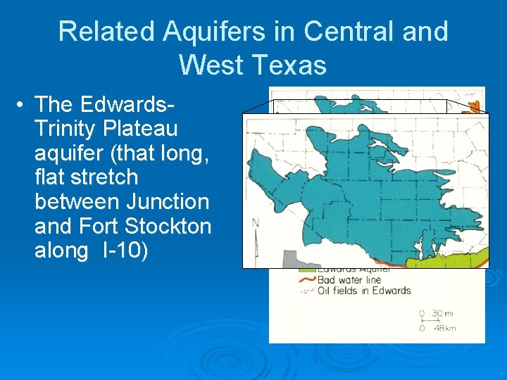 Related Aquifers in Central and West Texas • The Edwards. Trinity Plateau aquifer (that