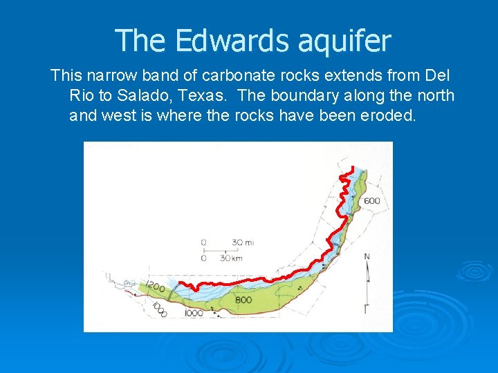The Edwards aquifer This narrow band of carbonate rocks extends from Del Rio to