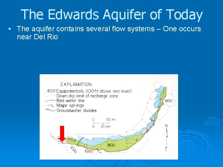 The Edwards Aquifer of Today • The aquifer contains several flow systems – One