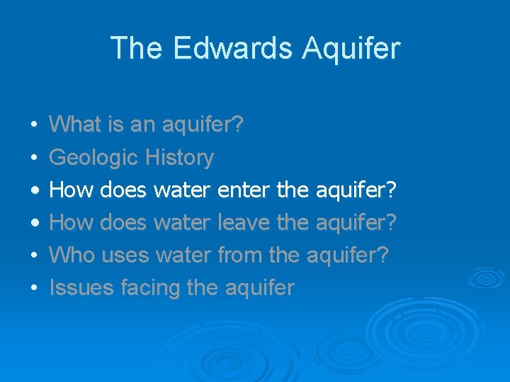 The Edwards Aquifer • • • What is an aquifer? Geologic History How does