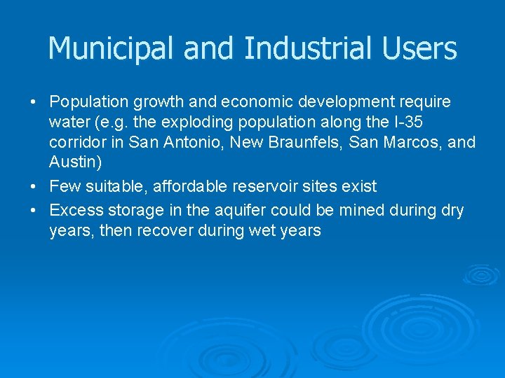 Municipal and Industrial Users • Population growth and economic development require water (e. g.