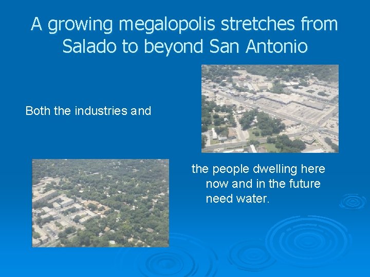 A growing megalopolis stretches from Salado to beyond San Antonio Both the industries and