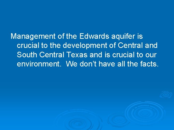 Management of the Edwards aquifer is crucial to the development of Central and South