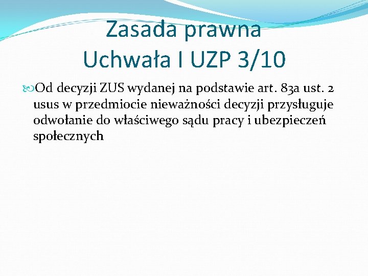 Zasada prawna Uchwała I UZP 3/10 Od decyzji ZUS wydanej na podstawie art. 83