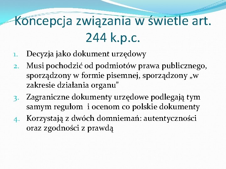 Koncepcja związania w świetle art. 244 k. p. c. 1. Decyzja jako dokument urzędowy