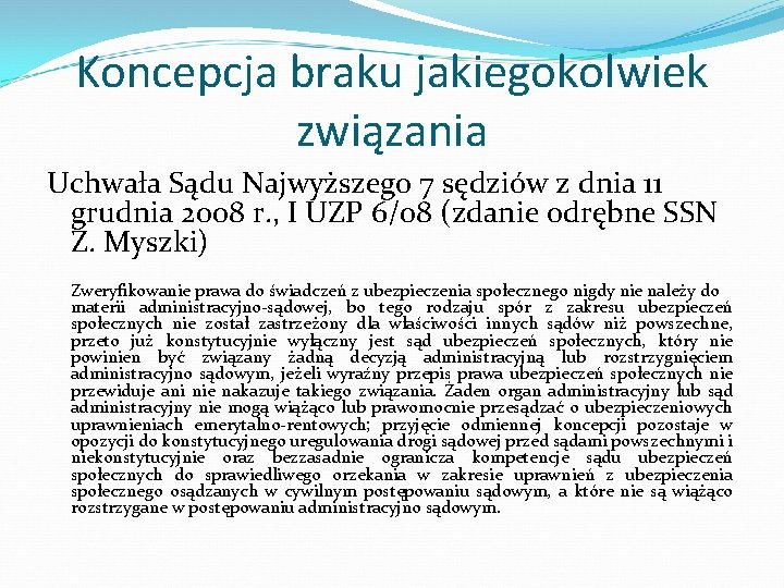 Koncepcja braku jakiegokolwiek związania Uchwała Sądu Najwyższego 7 sędziów z dnia 11 grudnia 2008