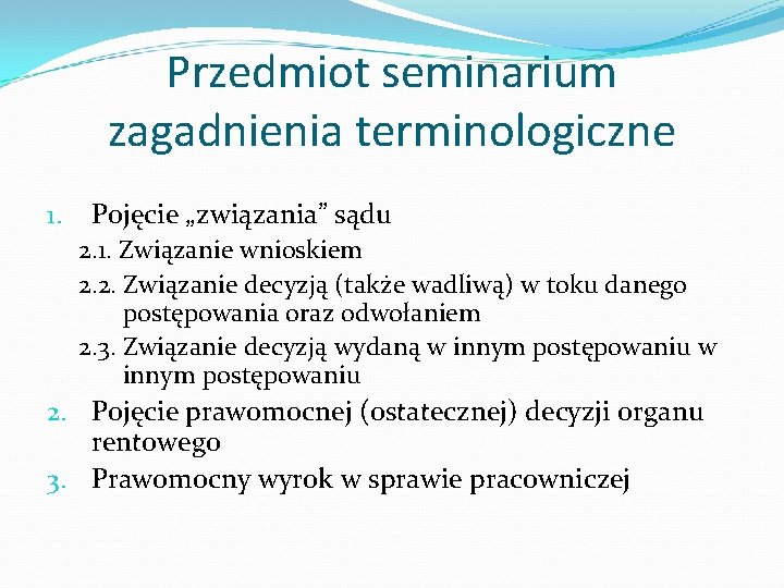Przedmiot seminarium zagadnienia terminologiczne 1. Pojęcie „związania” sądu 2. 1. Związanie wnioskiem 2. 2.