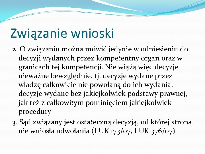 Związanie wnioski 2. O związaniu można mówić jedynie w odniesieniu do decyzji wydanych przez