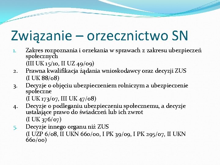 Związanie – orzecznictwo SN Zakres rozpoznania i orzekania w sprawach z zakresu ubezpieczeń społecznych