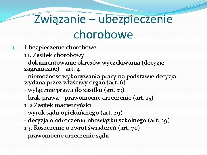 Związanie – ubezpieczenie chorobowe 1. Ubezpieczenie chorobowe 1. 1. Zasiłek chorobowy - dokumentowanie okresów