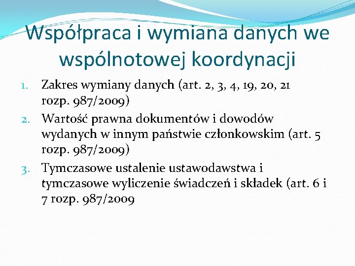 Współpraca i wymiana danych we wspólnotowej koordynacji Zakres wymiany danych (art. 2, 3, 4,