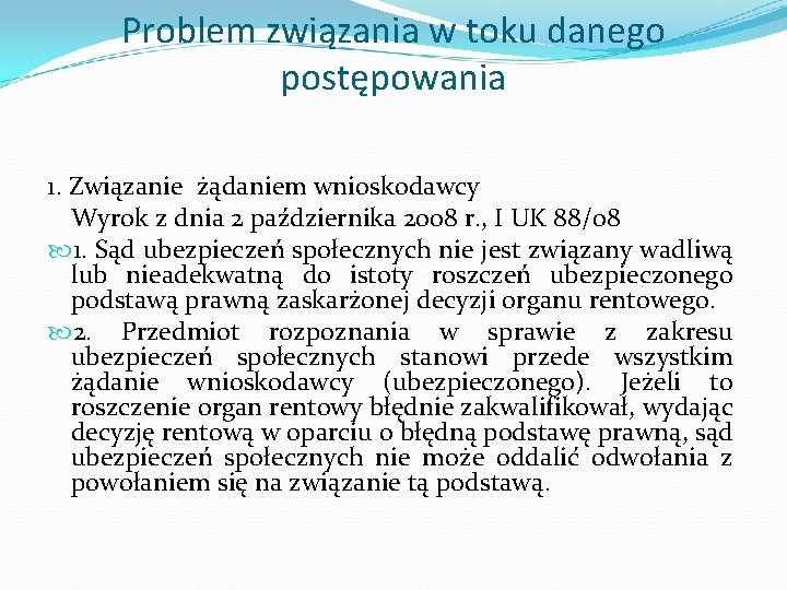 Problem związania w toku danego postępowania 1. Związanie żądaniem wnioskodawcy Wyrok z dnia 2