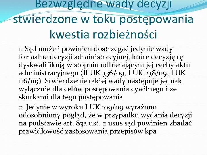 Bezwzględne wady decyzji stwierdzone w toku postępowania kwestia rozbieżności 1. Sąd może i powinien