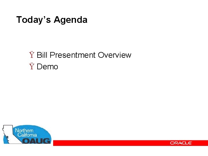 Today’s Agenda Ÿ Bill Presentment Overview Ÿ Demo 