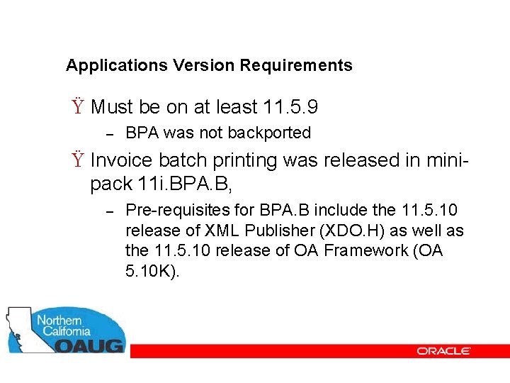 Applications Version Requirements Ÿ Must be on at least 11. 5. 9 – BPA