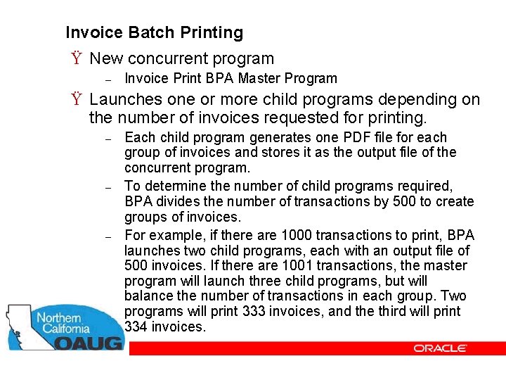 Invoice Batch Printing Ÿ New concurrent program – Invoice Print BPA Master Program Ÿ